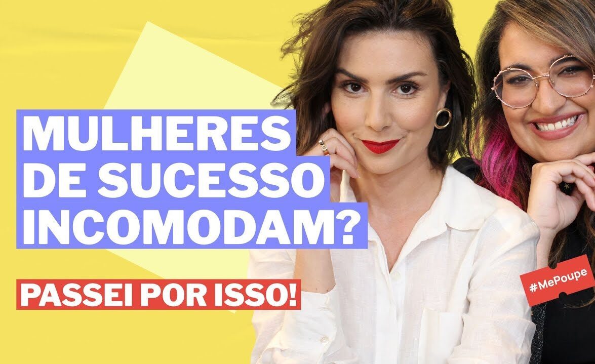 Mulheres de sucesso incomodam? com Nathália Arcuri, do Canal Me Poupe!